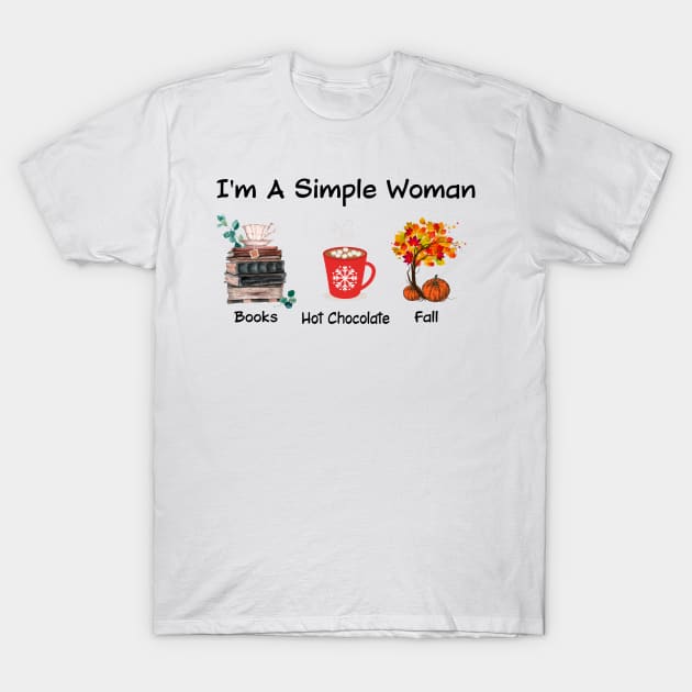 I'm A Simple Woman Books Hot Chocolate And Fall T-Shirt by ValentinkapngTee